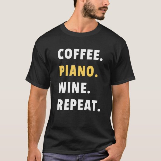 Coffee Piano Wine Repeat Pianist Piano Player Tシャツ (正面)