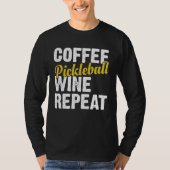 Coffee Pickleball Wine Repeat Coffee and Wine Tシャツ (正面)