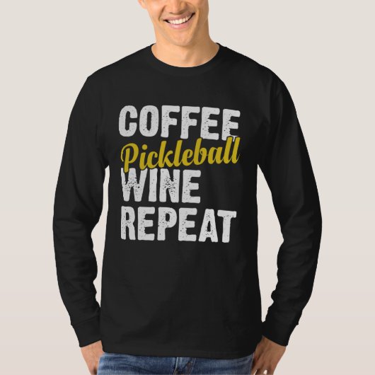 Coffee Pickleball Wine Repeat Coffee and Wine Tシャツ (正面)