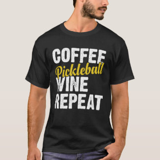 Coffee Pickleball Wine Repeat Coffee and Wine Tシャツ