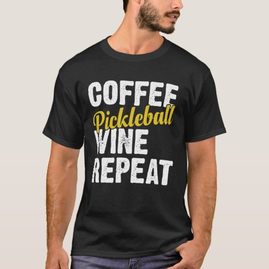 Coffee Pickleball Wine Repeat Coffee and Wine Tシャツ (正面)