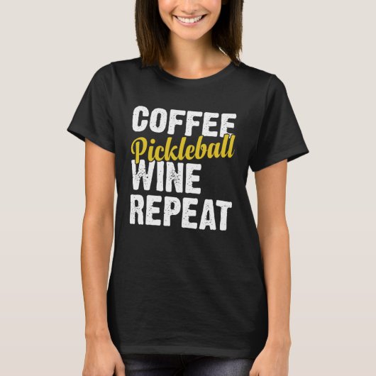 Coffee Pickleball Wine Repeat Coffee and Wine Tシャツ (正面)
