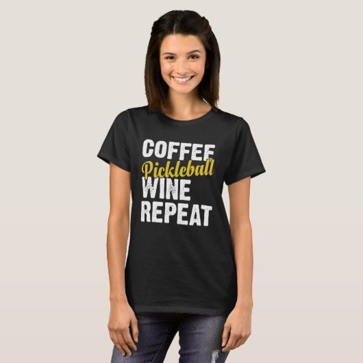 Coffee Pickleball Wine Repeat Coffee and Wine Tシャツ (正面フル)
