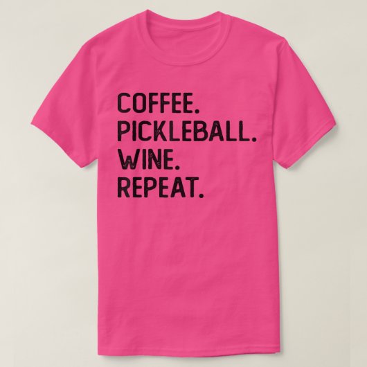 Coffee Pickleball Wine Repeat Funny Pickleball Cof Tシャツ (デザイン正面)