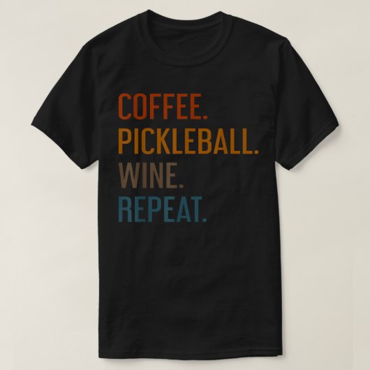 Coffee Pickleball Wine Repeat Funny Pickleball Cof Tシャツ (デザイン正面)