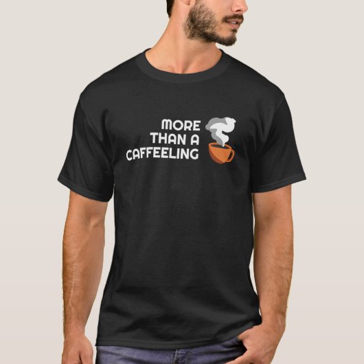 Coffee Puns More than a Coffeeeling Fun Barista Tシャツ (正面)