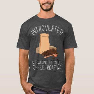 Coffee Roaster And Coffee Roasting Barista 3  Tシャツ