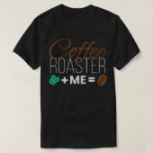 Coffee Roaster I Coffee Roasting Roaster Coffee Dr Tシャツ (デザイン正面)