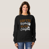 Coffee Roasting Solves Everything Coffee Roasting スウェットシャツ (正面フル)