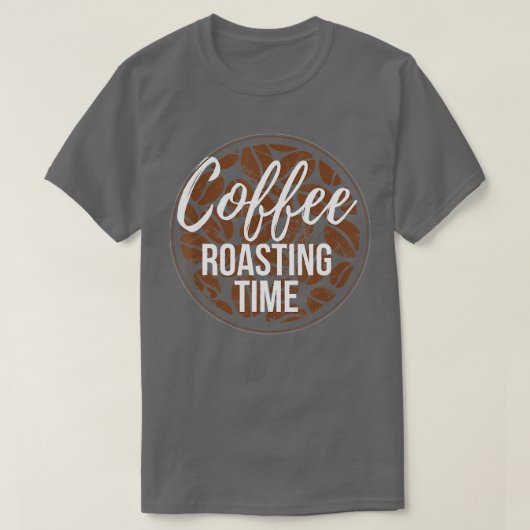 Coffee Roasting Time Coffee Roasting Roaster Coffe Tシャツ (デザイン正面)