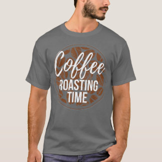 Coffee Roasting Time Coffee Roasting Roaster Coffe Tシャツ