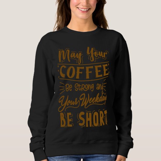 Coffee  Sayings  Humor  For Men Women スウェットシャツ (正面)