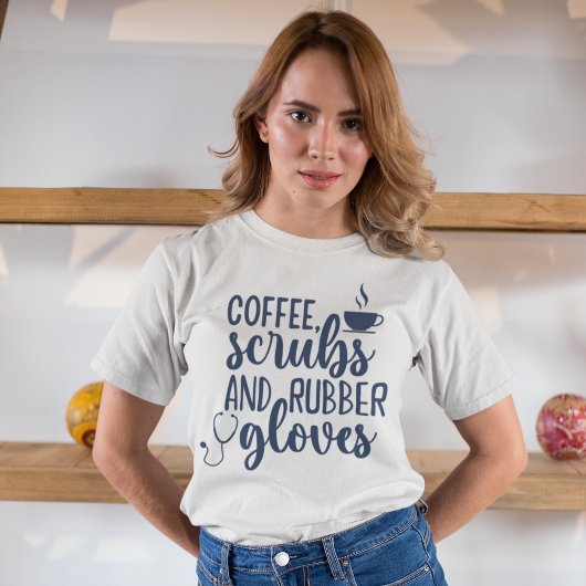 Coffee Scrubs and Rubber Gloves, Funny nurse Tシャツ