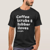 Coffee Scrubs & Rubber Gloves Nurse Tシャツ (正面)