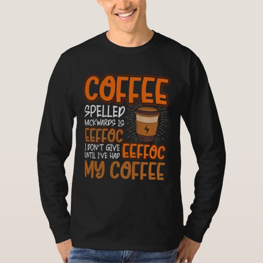 Coffee Spelled Backwards Is Eeffoc  Caffeinated Co Tシャツ (正面)