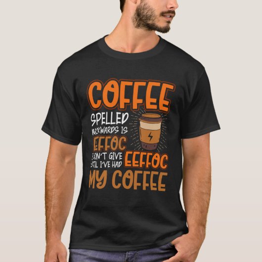 Coffee Spelled Backwards Is Eeffoc  Caffeinated Co Tシャツ (正面)