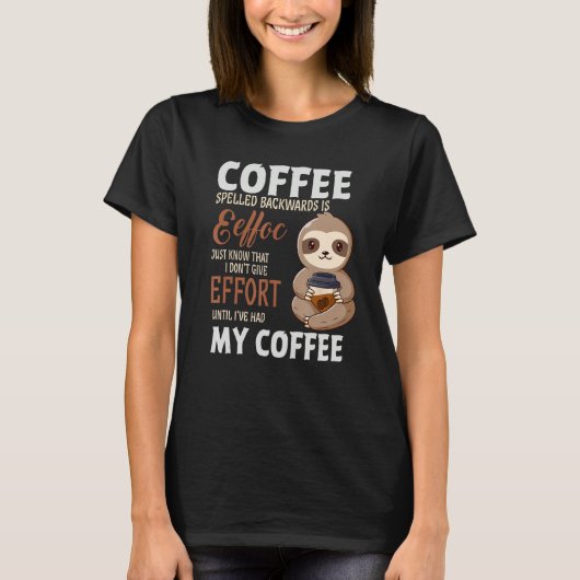 Coffee Spelled Backwards Is Sloth Coffee Tシャツ (正面)