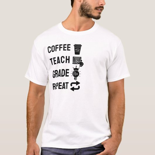 Coffee, Teach, Grade, Repeat Tシャツ (正面)
