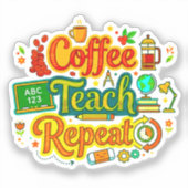Coffee, Teach, Repeat | 先生への感謝を込めて シール (正面)