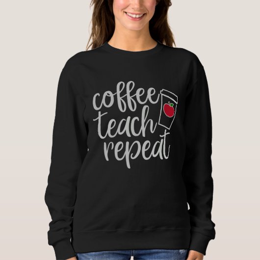 Coffee Teach Repeat Homeschool Dad Teacher スウェットシャツ (正面)