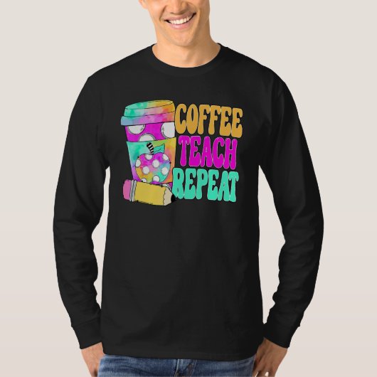 Coffee Teach Repeat Retro Teacher Coffee Teach Cof Tシャツ (正面)