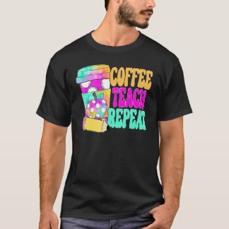 Coffee Teach Repeat Retro Teacher Coffee Teach Cof Tシャツ