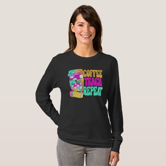 Coffee Teach Repeat Retro Teacher Coffee Teach Cof Tシャツ (正面フル)