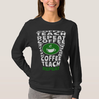 Coffee Teach Repeat School Teacher Coffee  Coffee  Tシャツ
