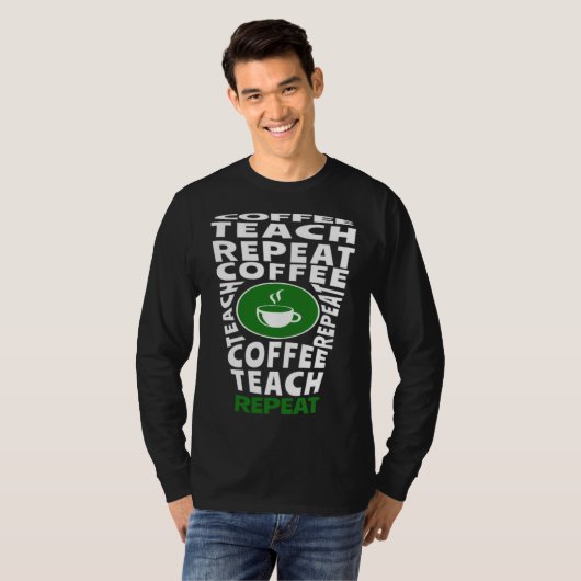 Coffee Teach Repeat School Teacher Coffee  Coffee  Tシャツ (正面フル)