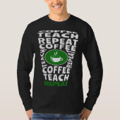 Coffee Teach Repeat School Teacher Coffee Coffee Tシャツ (正面)