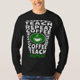 Coffee Teach Repeat School Teacher Coffee  Coffee  Tシャツ