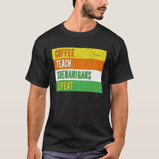 Coffee Teach Shenanigans Repeat St Patrick s day T Tシャツ (正面)