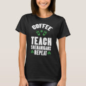 Coffee Teach Shenanigans Repeat Teacher St Patrick Tシャツ (正面)