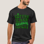 Coffee Teach Shenanigans Repeat Teacher St Patrick Tシャツ (正面)
