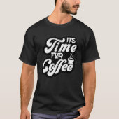 Coffee  Tees  It s Time For Coffee Tシャツ (正面)