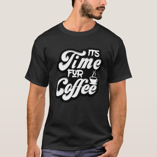 Coffee  Tees  It s Time For Coffee Tシャツ (正面)