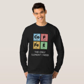 COFFEE The Only Element おもしろい I Need Science Perio Tシャツ (正面フル)
