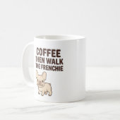 Coffee Then Walk The Frenchie Funny Design コーヒーマグカップ (正面左)