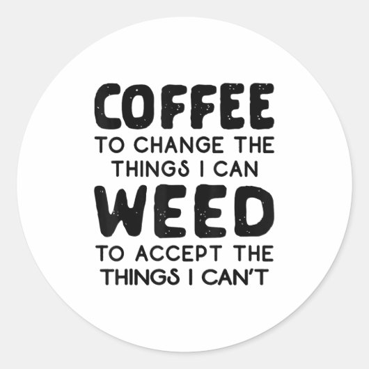 Coffee To Change The Things I Can Weed To Accept T ラウンドシール (正面)