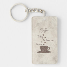 Coffee Today Tomorrow Forever- キーホルダー