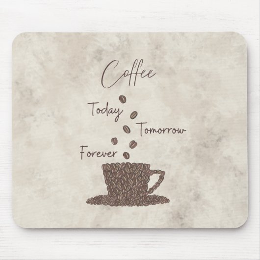 Coffee Today Tomorrow Forever- マウスパッド (正面)