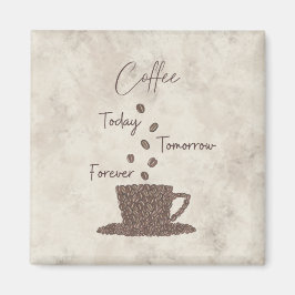 Coffee Today Tomorrow Forever- マグネット