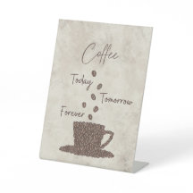 Coffee Today Tomorrow Forever-