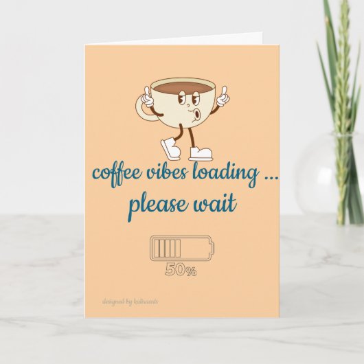 Coffee Vibes Loading – Greeting Card for Coffee Lo カード (正面)