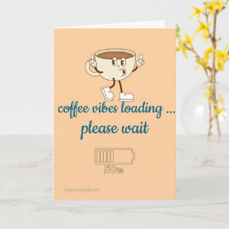 Coffee Vibes Loading – Greeting Card for Coffee Lo カード