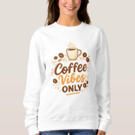 Coffee Vibes Only – Boho Coffee Design スウェットシャツ