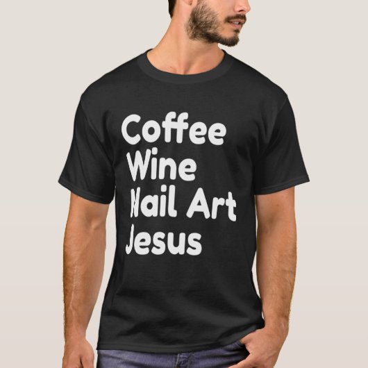 Coffee Wine Nail Jesus Tシャツ (正面)