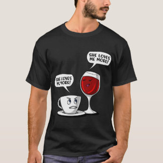 Coffee Wine She Loves Me More Tシャツ