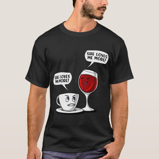 Coffee Wine She Loves Me More Tシャツ (正面)