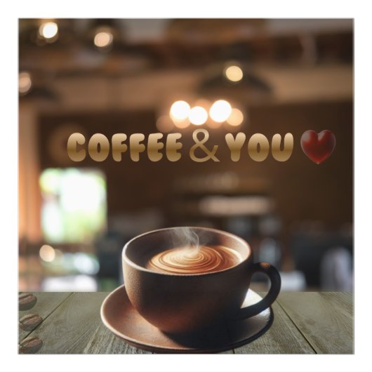 Coffee & You – Cozy Café Poster | Romantic Coffee  フォトプリント (正面)